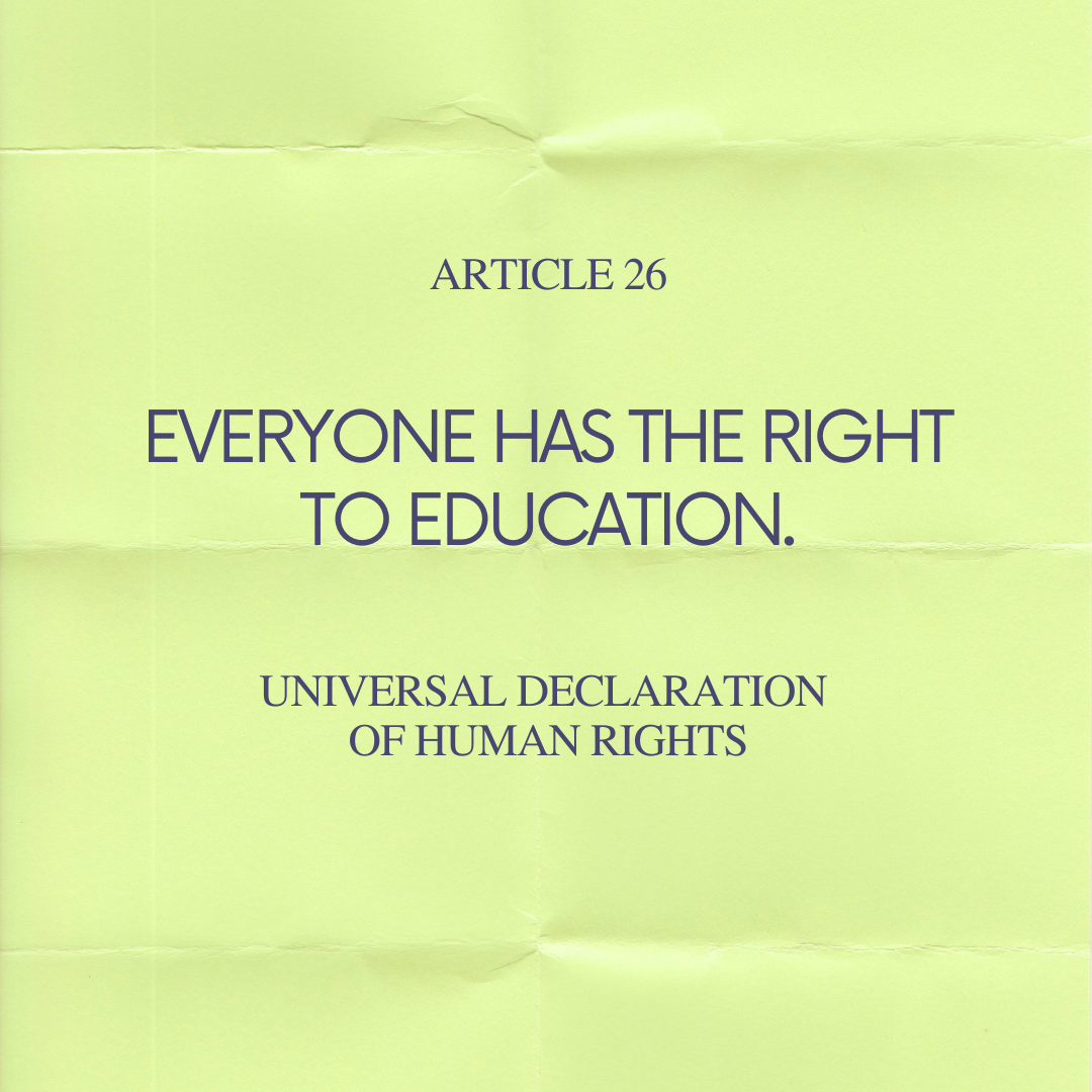 Green background with text which reads: 'Article 26: Everyone has a right to education. Universal Declaration of Human Rights'